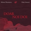 Miruna Diaconescu、Omar Arnaout - Doar noi doi