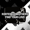 Kostenko Brothers - Find Your Love (Original Mix)