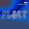 PD Amir、elsi - FLOAT (feat. elsi)