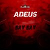 DJ GL MALOKA、MC DZL - ADEUS BAY BAY (Explicit)