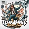 Buddy Bud、T Riichez - Too Busy (feat. T Riichez)(Explicit)