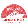 Mirko & Meex《I've Got Your Love》[MP3/LRC]