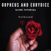 Hotboxed、Persephone、Eurydice、The Fates - Orpheus and Eurydice (Slime Tutorial)(feat. Hermes, Hades, Persephone, Orpheus, Eurydice & The Fates)(Explicit)