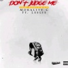 Morality C《Don't Judge Me (Explicit)》[MP3/LRC]