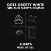 Dotz、Grotty White、Simiyun、Sleep's Cousin、lieu - X-Rays (Explicit)