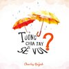 Charles Huỳnh - Tưởng Chia Tay Sẽ Vui