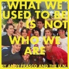 Andy Frasco & the U.N. - What We Used To Be Is Not Who We Are