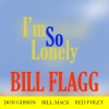 Bill Flagg - I'm so Lonely