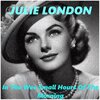 Julie London - In the Wee Small Hours of the Morning