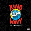 G-Eazy、KYLE、Gerald Gillum、Kyle Harvey - King Wavy (Explicit)