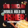 Bob Sinclar、Steve Edwards - World Hold On (Children Of The Sky)(FISHER Rework - Extended Mix)