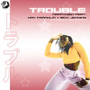NappyHIGH、Kay Franklin、Mick Jenkins - Trouble (feat. Kay Franklin & Mick Jenkins|Explicit)