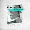 Lana Shea - Us Too (J57 & Benefit Remix)
