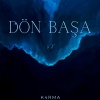 K4RMA - Dön Başa