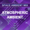 Space Ambient Mix《Atmospheric Ambient》[MP3/LRC]