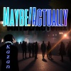 Kazan - Maybe/Actually (Explicit)
