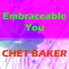 Chet Baker - Embraceable You