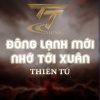 Thiên Tú《Đông Lạnh Mới Nhớ Tới Xuân (OFFICIAL VERSION)》[MP3/LRC]