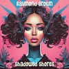 Raymond Brown - Shadowed Shores