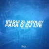 Dj Lye、Iraqui Zl - Medley para o Lye (Explicit)