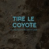 Tire le coyote - La liberté (c'est de suivre le plan)