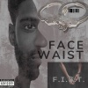 F.I.S.T. - Face or Waist (Explicit)
