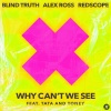 Blind Truth、Alex Ross、RedScope、Tata and Toney - Why Can't We See
