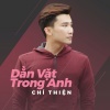 Chí Thiện、Mai Fin - Dằn Vặt Trong Anh