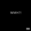 Tim August - WMH!? (Explicit)