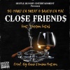 Go-Hard Da Great、Saucy Da Mac、Hussein Fatal - Close Friends (Explicit)