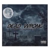 liile5_、Lilajtragix5 - Dead wrong (feat. Lilajtragix5)(Explicit)
