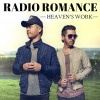 Radio Romance《Heaven’s Work》[MP3/LRC]