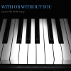 Cover Me With Ivory《With Or Without You (felted piano solo)》[MP3/LRC]