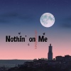 歆小瑶 - Nothin' on Me