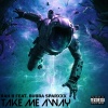 Rah B、Bubba Sparxxx - Take Me Away (feat. Bubba Sparxxx)(Explicit)