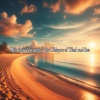 海の音 - Balm for the Spirit, The Soft Lapping of Waves