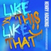 Henry Hacking - Like This Like That