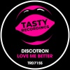 Discotron - Love Me Better