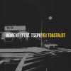 Dj ToastALot、Tsepo《Moment》[MP3/LRC]