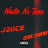 JDuce、3300SB - Waste No Time (feat. 3300SB)(Explicit)