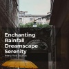 Heavy Rain Sounds、Rain Shower Spa、Lullaby Rain - Raging Rain Outburst