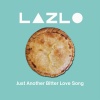 Lazlo - Just Another Bitter Love Song