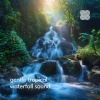 Waterfall Sounds、Waterfalls、Waterfall Sound Relaxation - Fast Waterfall River
