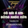 Thiên Tú《CÔ GÁI À EM ĐỪNG KHÓC NỮA X KENR REMIX (VINAHOUSE REMIX)》[MP3/LRC]