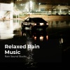 Rain Sound Studio、Meditation Rain Sounds、The Rain Library - Calm Down With Rain