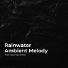 Rain Sounds Sleep、Rain Spa、Rain Sounds for Relaxation《Rain Sweet Melody》[MP3/LRC]