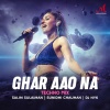 Salim-Sulaiman、Sunidhi Chauhan、DJ NYK《Ghar Aao Na (Techno Mix)》[MP3/LRC]