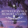 Axel O、Milo Deering - Between an Old Memory and Me