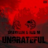 M Records、Red M、Shayfeen、Smallx、Shobee - Ungrateful (feat. Smallx & Shobee)(Explicit)