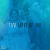 theFOX - Tipo Shape of You